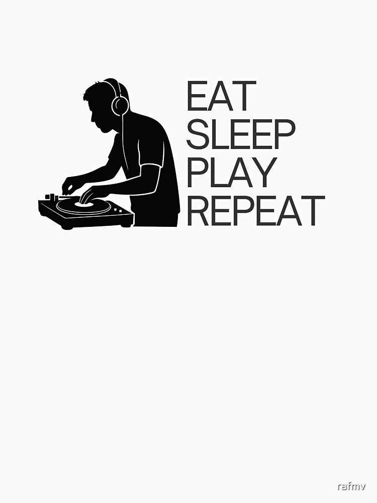 Eat Sleep Play Repeat - DJ Life I EDM Music Quote by rafmv T-Shirts, Hoodie, Sweatshirt | BlankRebels.com (Image 3)