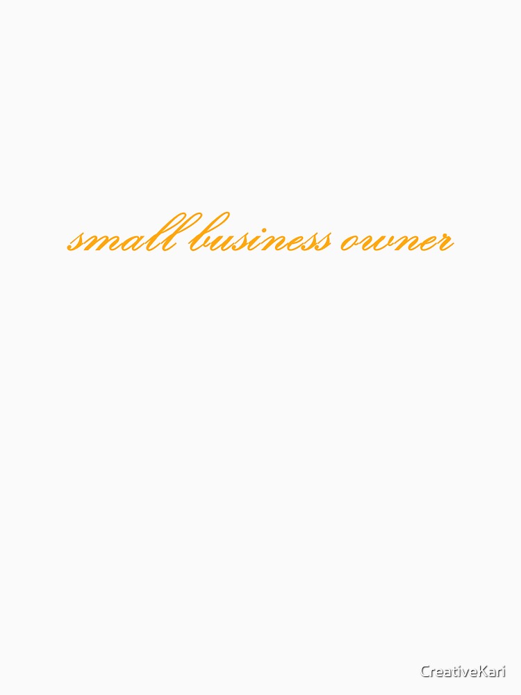 small business owner - orange by CreativeKari T-Shirts, Hoodie, Sweatshirt | BlankRebels.com (Image 3)