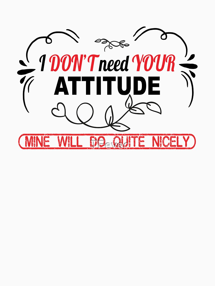 I don't need your attitude by TFever T-Shirts, Hoodie, Sweatshirt | BlankRebels.com (Image 3)