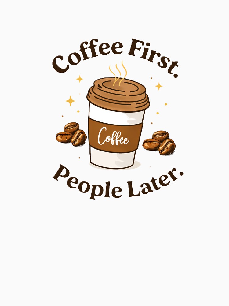 Coffee First, People Later – Funny Quote Design by Cartoon art with a purpose ❤️ Supporting Althea’s friends