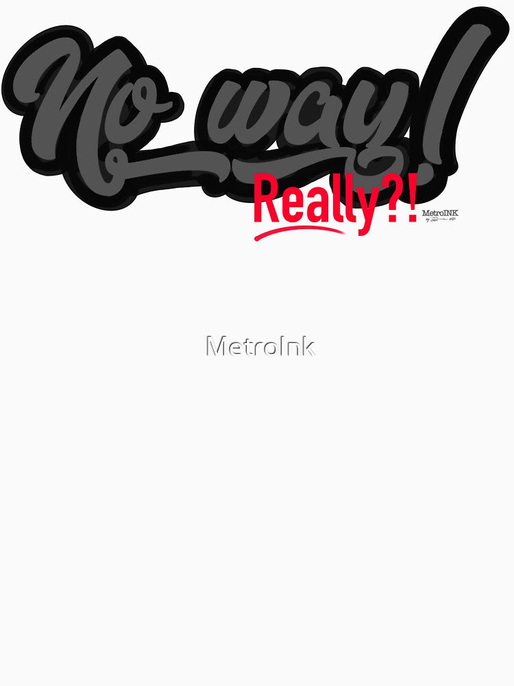No way! Really?! by MetroInk T-Shirts, Hoodie, Sweatshirt | BlankRebels.com (Image 3)