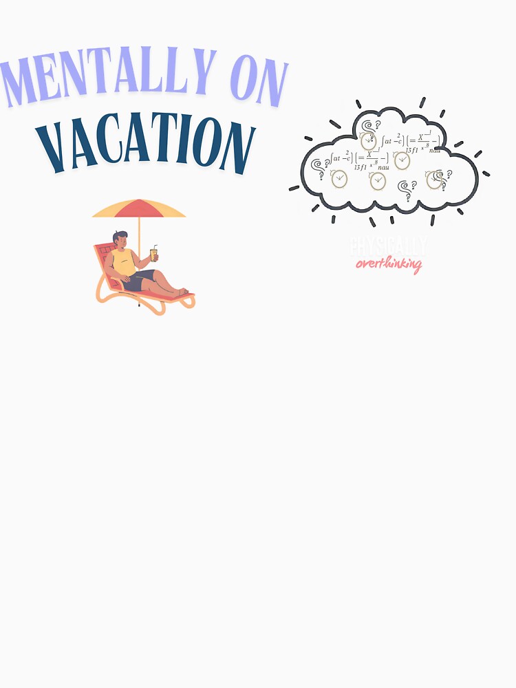 Mentally on Vacation – Physically Overthinking Design by Silly Shapes Co. T-Shirts, Hoodie, Sweatshirt (Image 3)