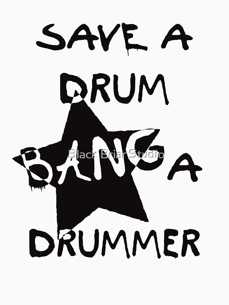Save a Drum, Bang a Drummer! by Black Briar Studio