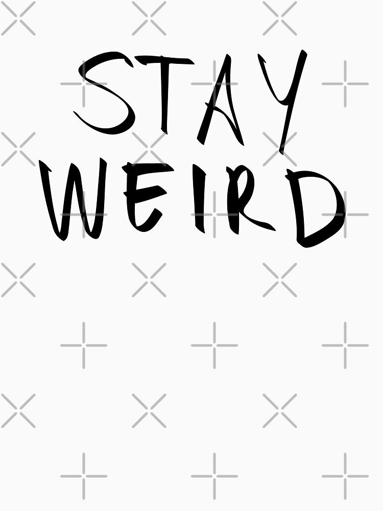 Stay Weird. (black) by Ally Designs T-Shirts, Hoodie, Sweatshirt | BlankRebels.com (Image 3)