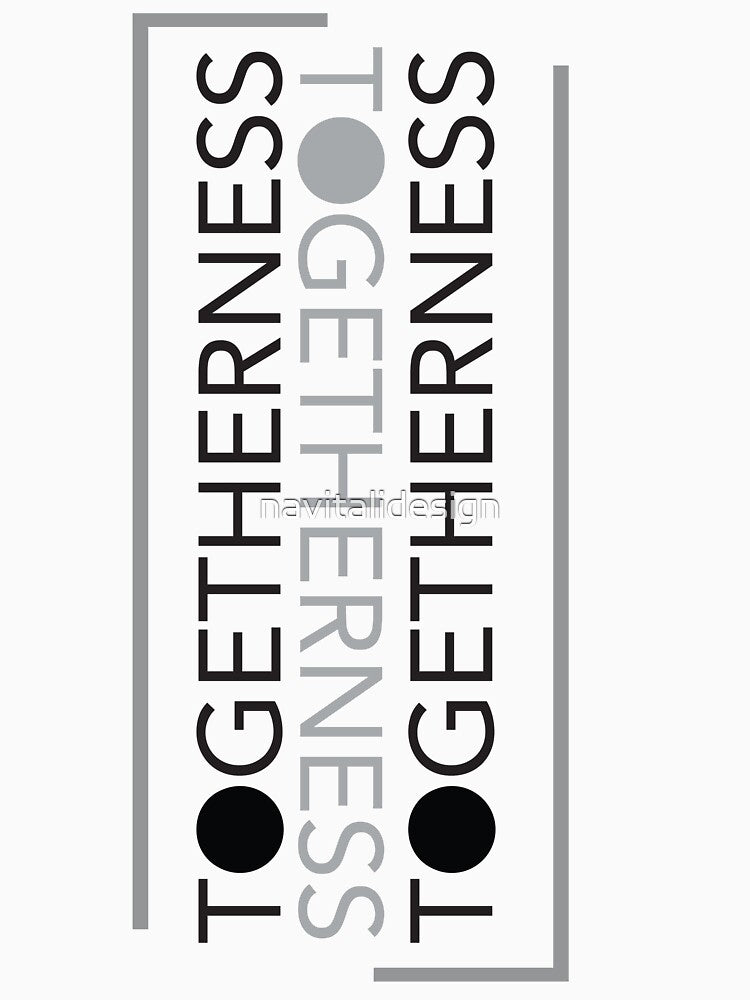 Togetherness typography design triplicate black and gray by navitalidesign T-Shirts, Hoodie, Sweatshirt (Image 3)