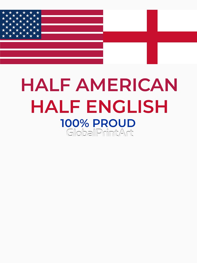 half american half english 100% proud dual heritage by GlobalPrintArt