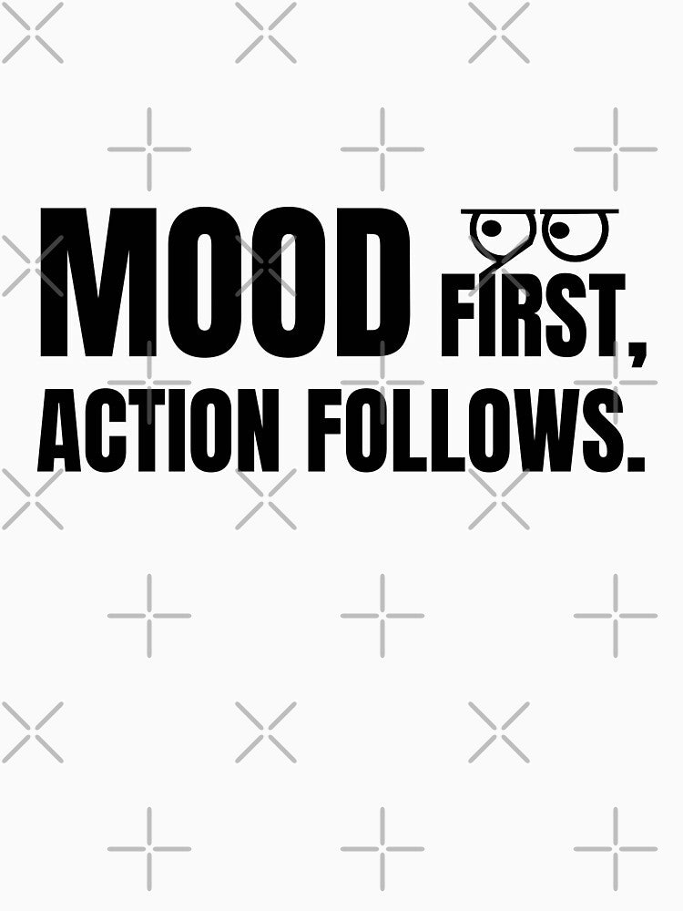 Mood First Action Follows – Inspirational Quote Design by TextMood T-Shirts, Hoodie, Sweatshirt | BlankRebels.com (Image 3)