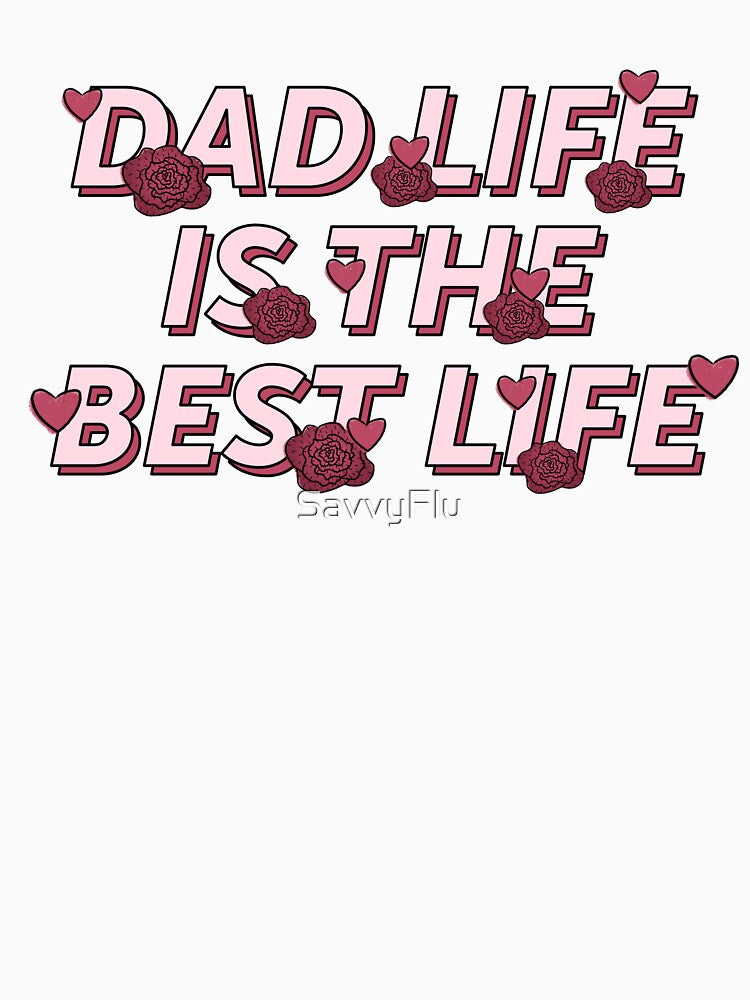 Dad Life is the Best Life by SavannahLilyDesigns T-Shirts, Hoodie, Sweatshirt | BlankRebels.com (Image 3)
