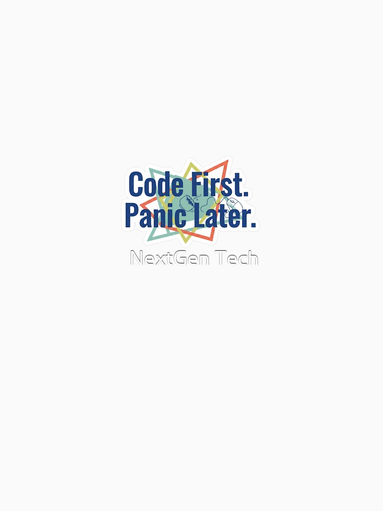 Code First Panic Later – Programmer Tech Humor Sticker by NextGen Tech T-Shirts, Hoodie, Sweatshirt (Image 3)