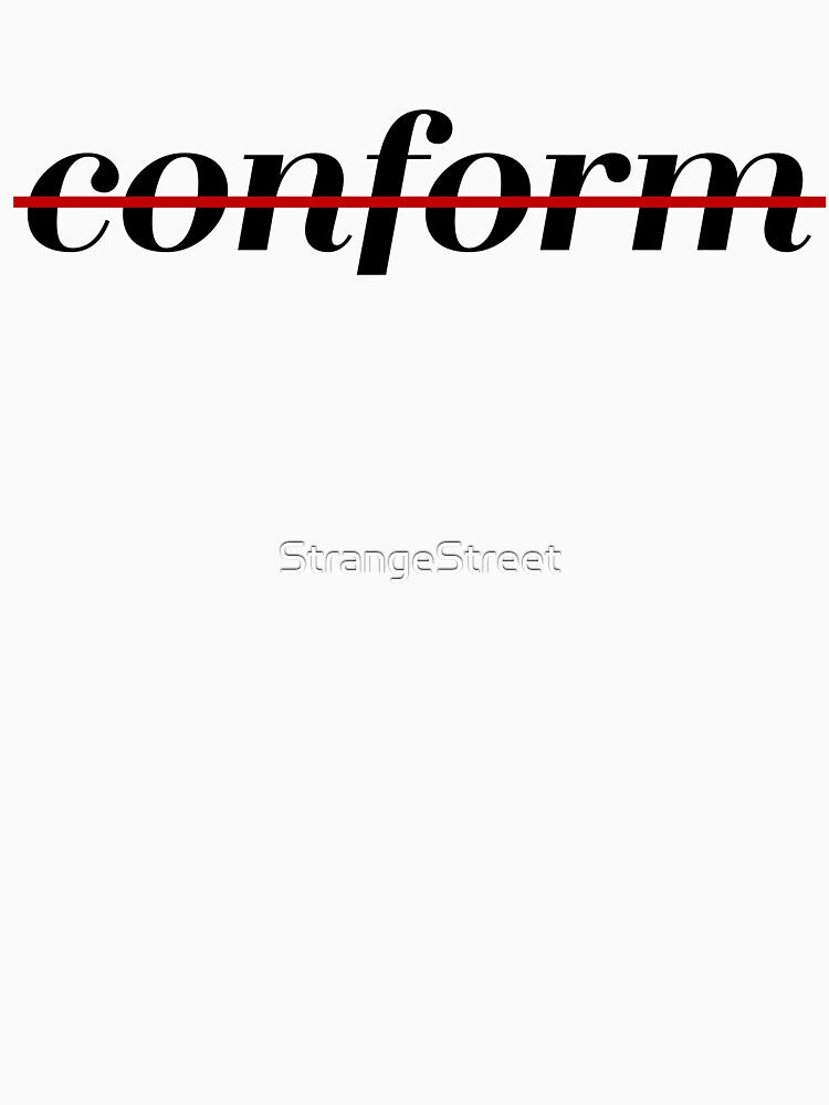 Don’t Conform ~ Motivation Mantra Inspiration by StrangeStreet T-Shirts, Hoodie, Sweatshirt | BlankRebels.com (Image 3)