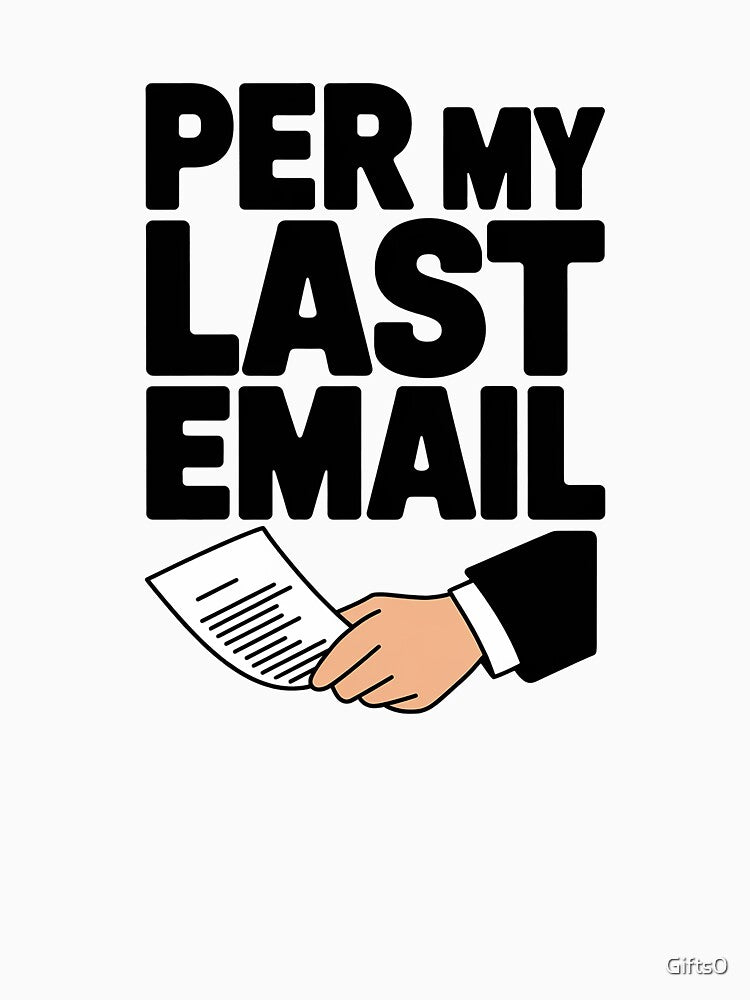 Per My Last Email - Office Humor by Gifts0 T-Shirts, Hoodie, Sweatshirt | BlankRebels.com (Image 3)