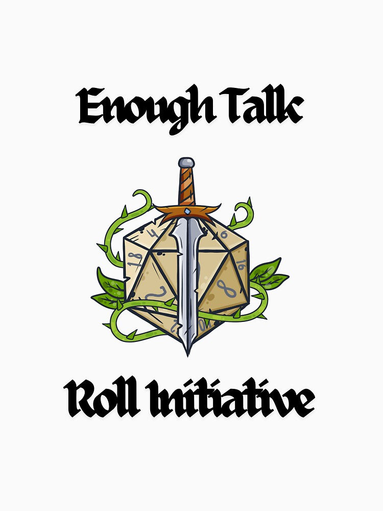 Enough Talk Roll Initiative by popsbh T-Shirts, Hoodie, Sweatshirt | BlankRebels.com (Image 3)