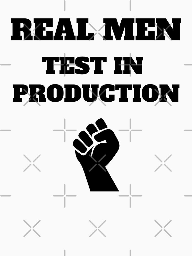 Real Men Test in Production, Computer Science, Programming Humor, Light by Max-Wear T-Shirts, Hoodie, Sweatshirt (Image 3)