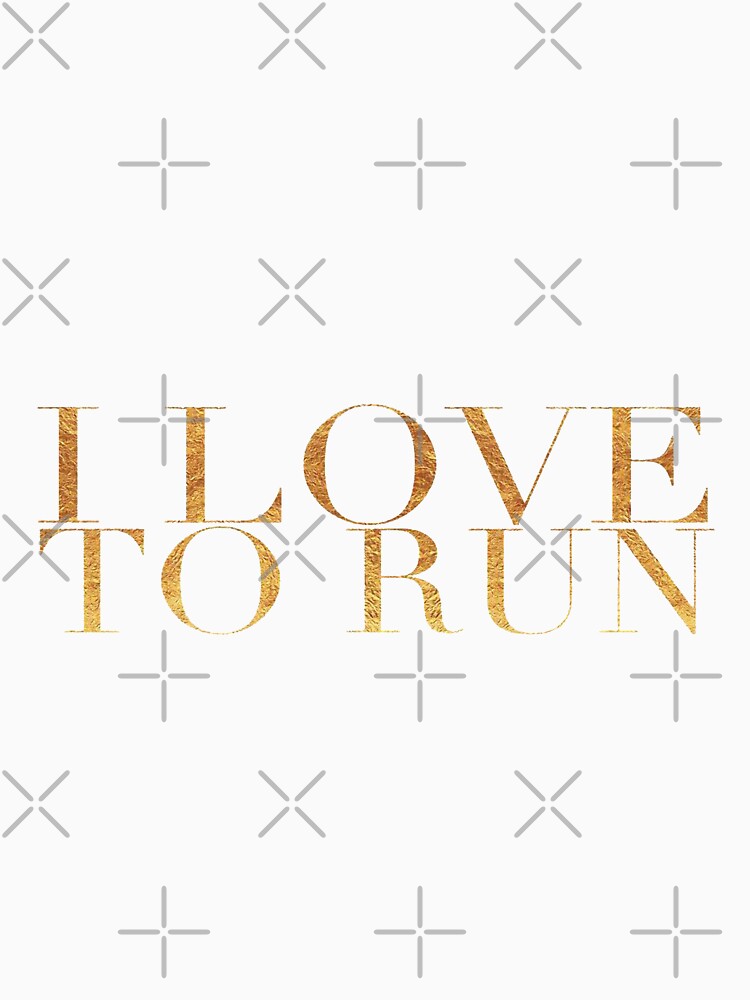 I Love to Run in Gold by KirstenJRenfroe T-Shirts, Hoodie, Sweatshirt | BlankRebels.com (Image 3)