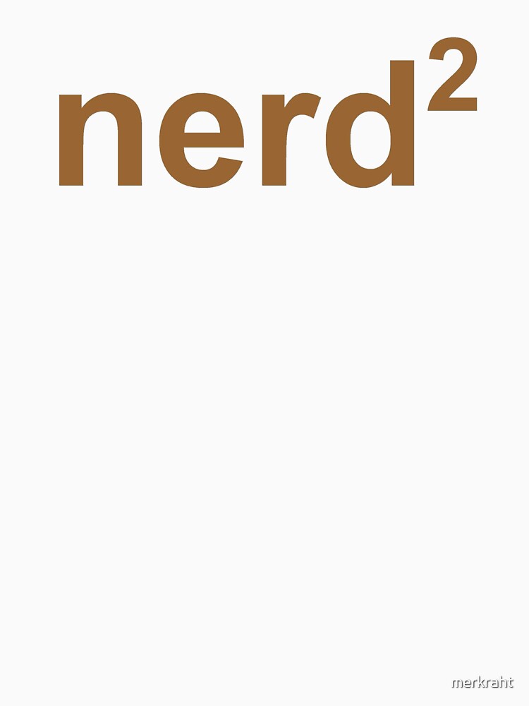 Nerd Squared - Funny Gifts for Science Geek and Math Nerd to the Second Power by merkraht T-Shirts, Hoodie,... (Image 3)