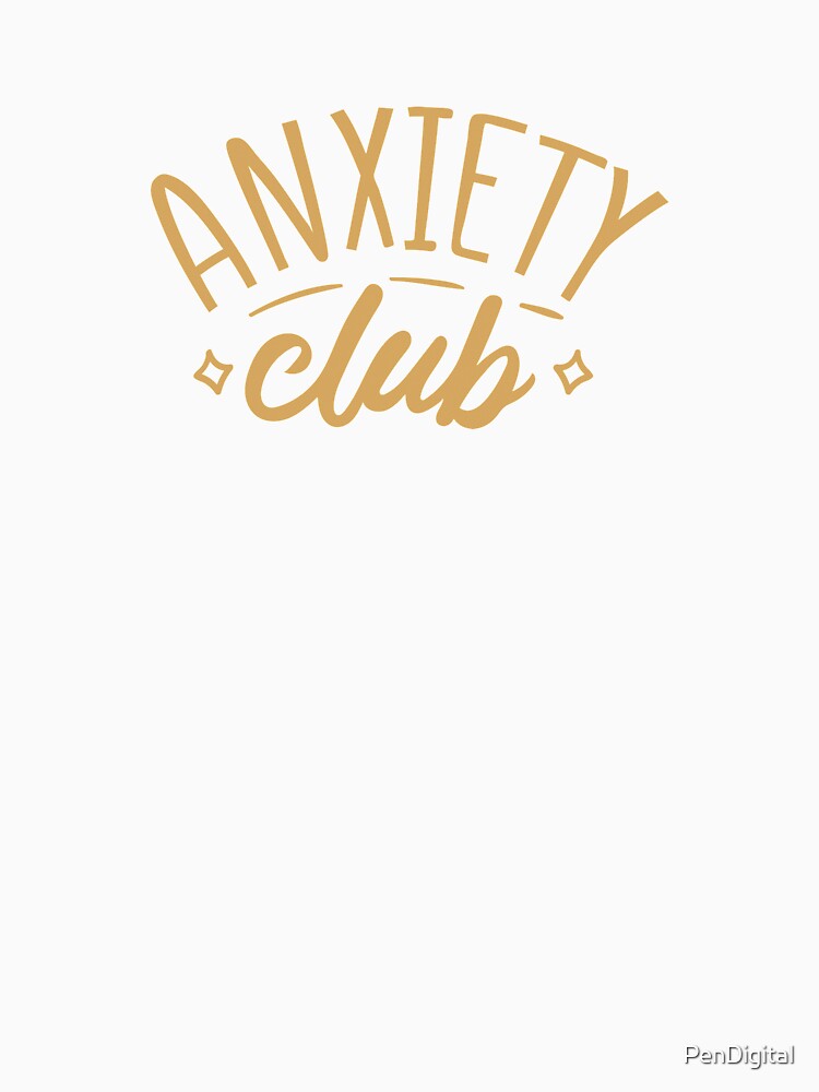 Anxiety Club. by PenDigital T-Shirts, Hoodie, Sweatshirt | BlankRebels.com (Image 3)