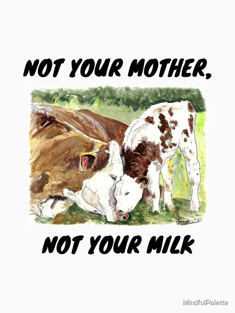 Not Your Mother, Not Your Milk by MindfulPalette T-Shirts, Hoodie, Sweatshirt | BlankRebels.com (Image 3)