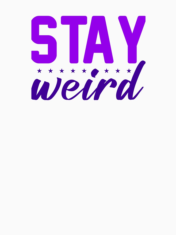 Stay Weird by ColourCove T-Shirts, Hoodie, Sweatshirt | BlankRebels.com (Image 3)