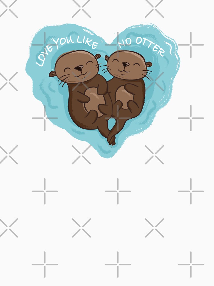 LOVE YOU LIKE NO OTTER by Krapka T-Shirts, Hoodie, Sweatshirt | BlankRebels.com (Image 3)
