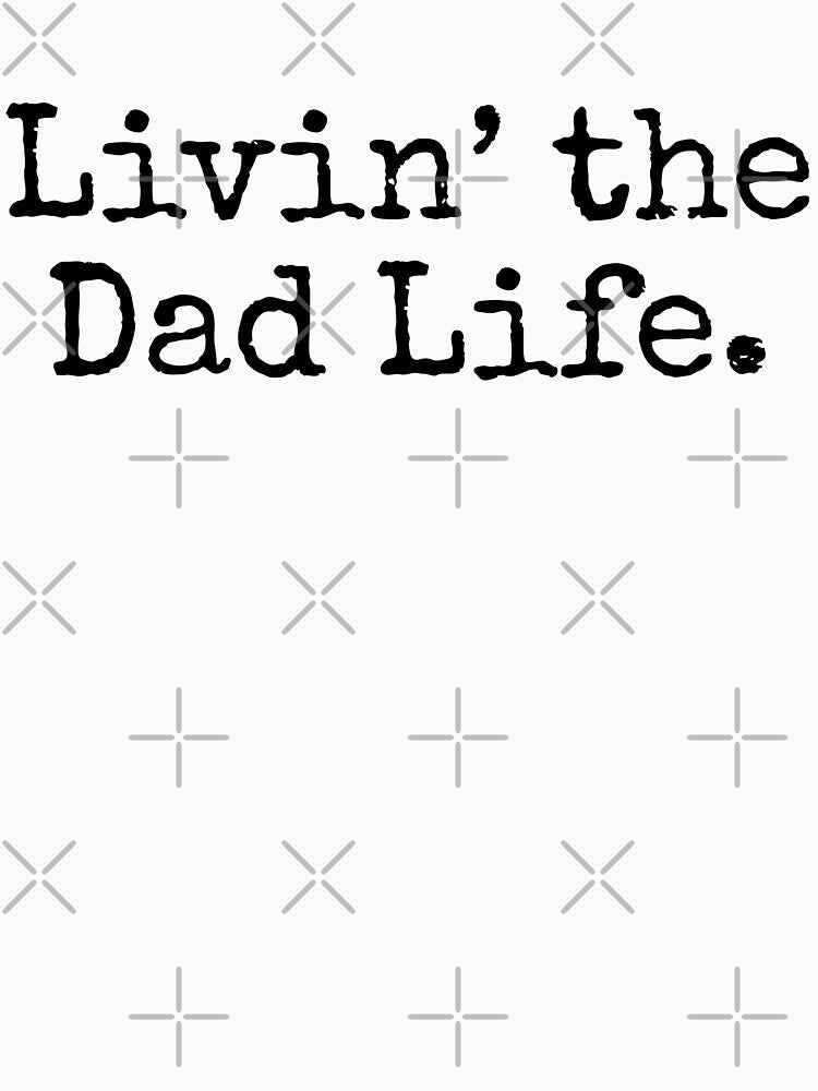Livin The Dad Life by clothingyouneed.com T-Shirts, Hoodie, Sweatshirt | BlankRebels.com (Image 3)