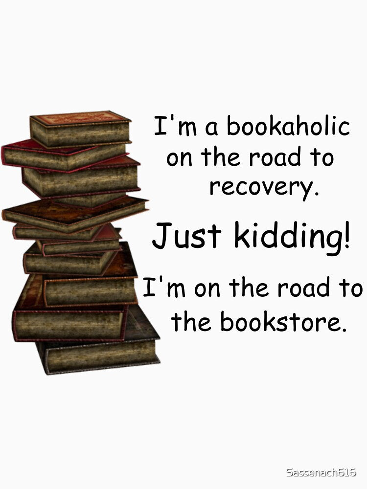 I'm a bookaholic... by Sassenach616 T-Shirts, Hoodie, Sweatshirt | BlankRebels.com (Image 3)