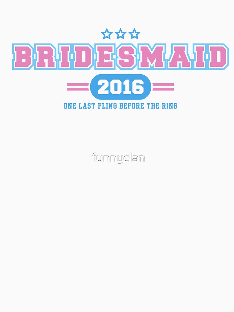 Bridesmaid Team T-shirt - One Last Fling Before The Ring by funnyclan Hoodie, Sweatshirt | BlankRebels.com (Image 3)