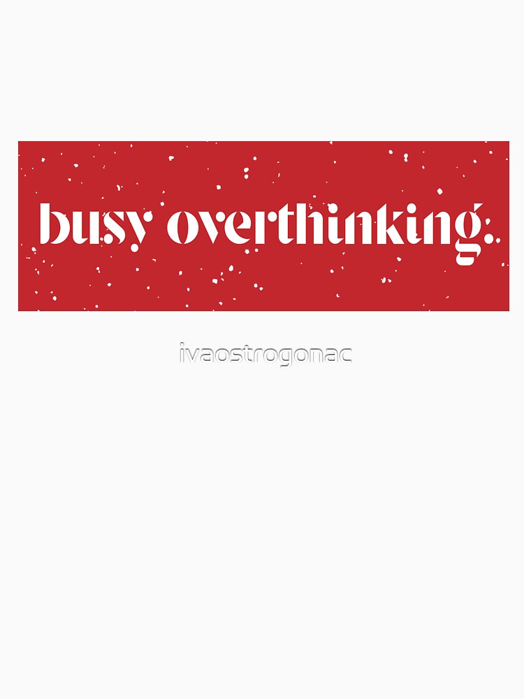 Overthinking by ivaostrogonac T-Shirts, Hoodie, Sweatshirt | BlankRebels.com (Image 3)