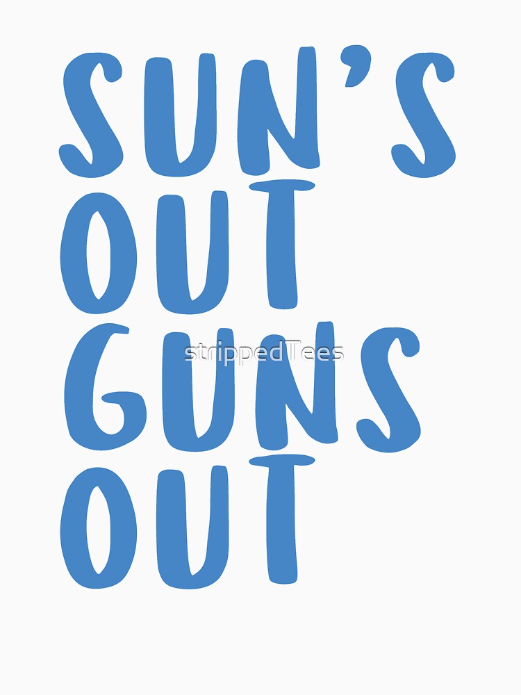 Sun's Out Guns Out T-Shirt by strippedTees