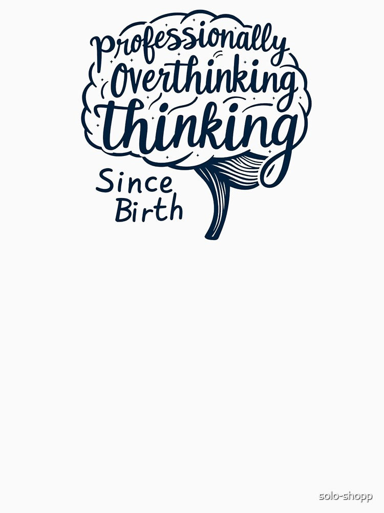 Professionally Overthinking Since Birth – Funny Introvert & Mental Health Design by solo-shopp T-Shirts,... (Image 3)