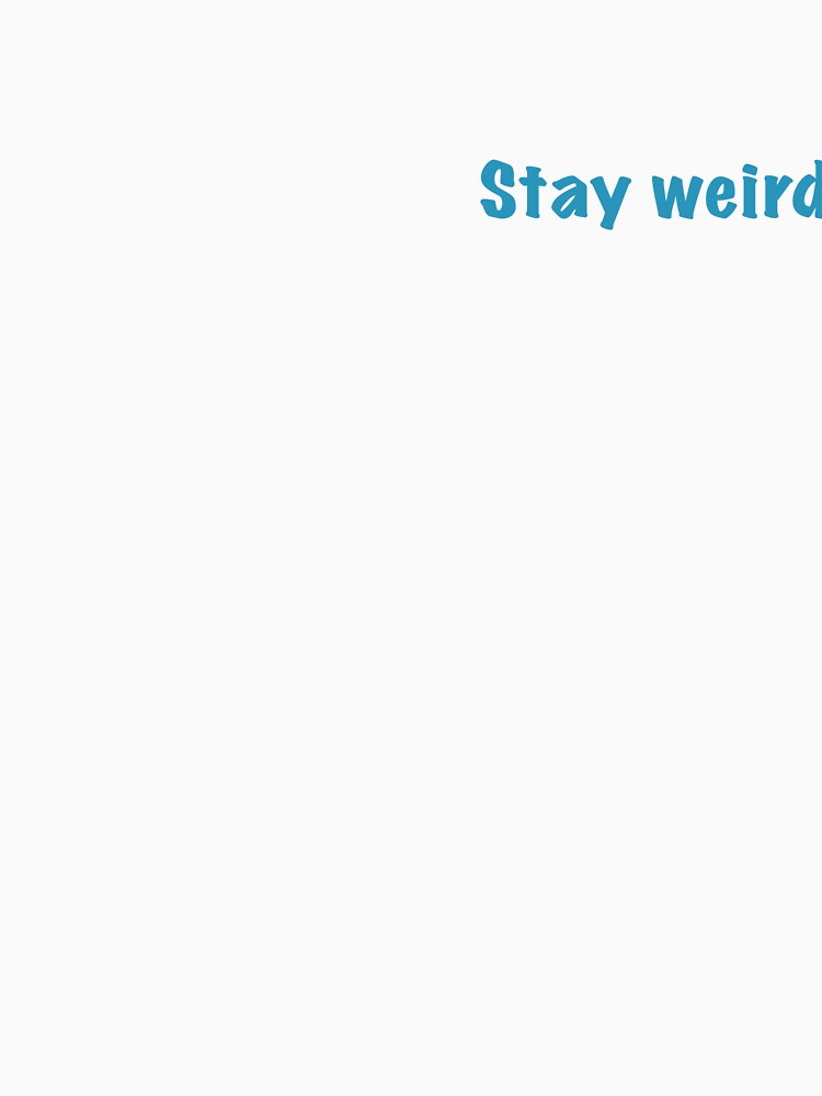 Stay weird by Amy Russell T-Shirts, Hoodie, Sweatshirt | BlankRebels.com (Image 3)