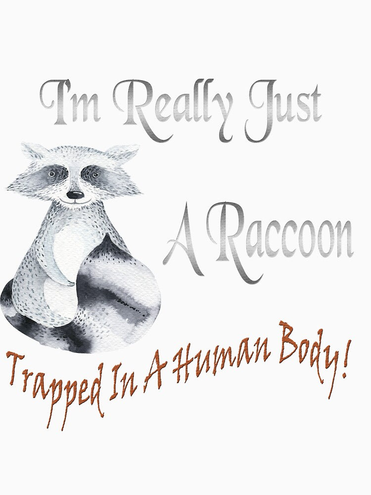I'm Really Just A Raccoon Trapped In A Human Body Gifts by yourgiftshoppe T-Shirts, Hoodie, Sweatshirt (Image 3)