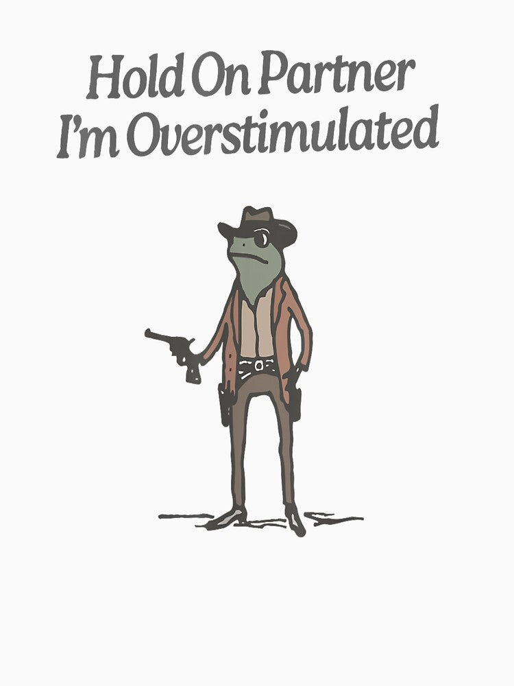 Hold Partner I'M Overstimulated Cowboy Frog Vintage T-Shirts, Hoodie, Sweatshirt