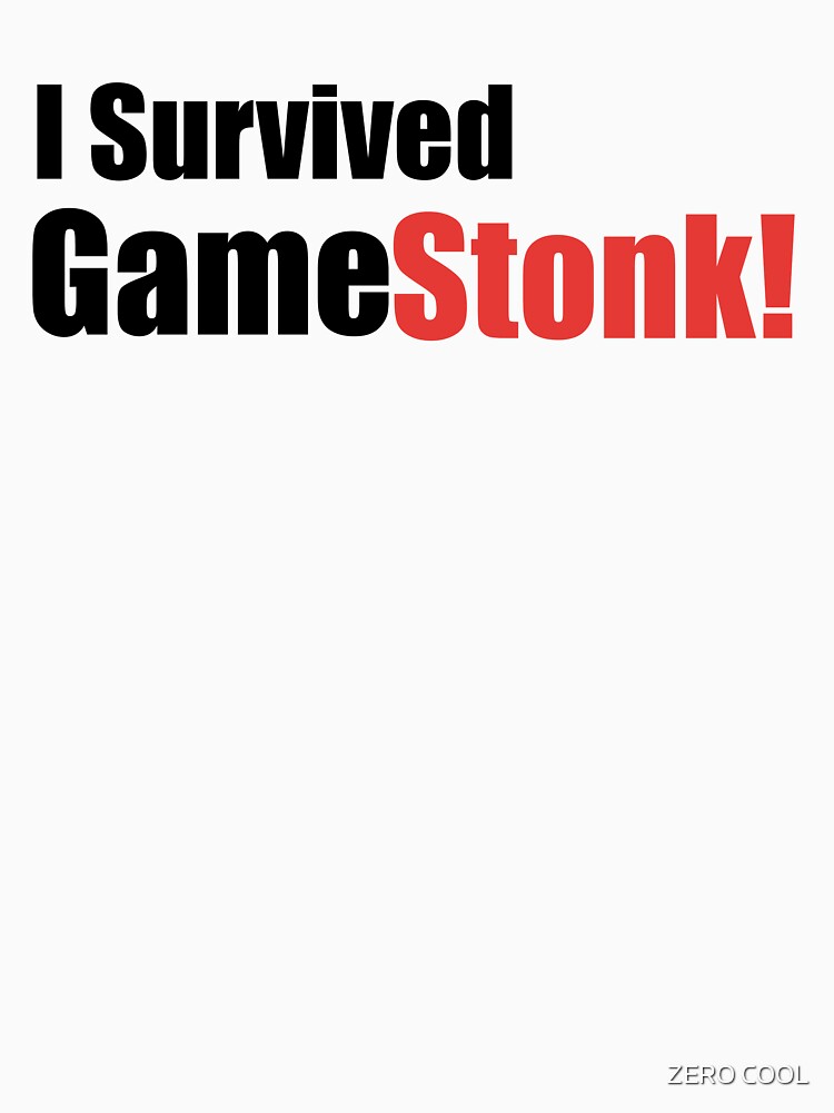 I Survived GAMESTONK! Funny Text Based 2021 Stock Market Short Sale & Social Media Quote Humor by ZEROXCOOL... (Image 3)