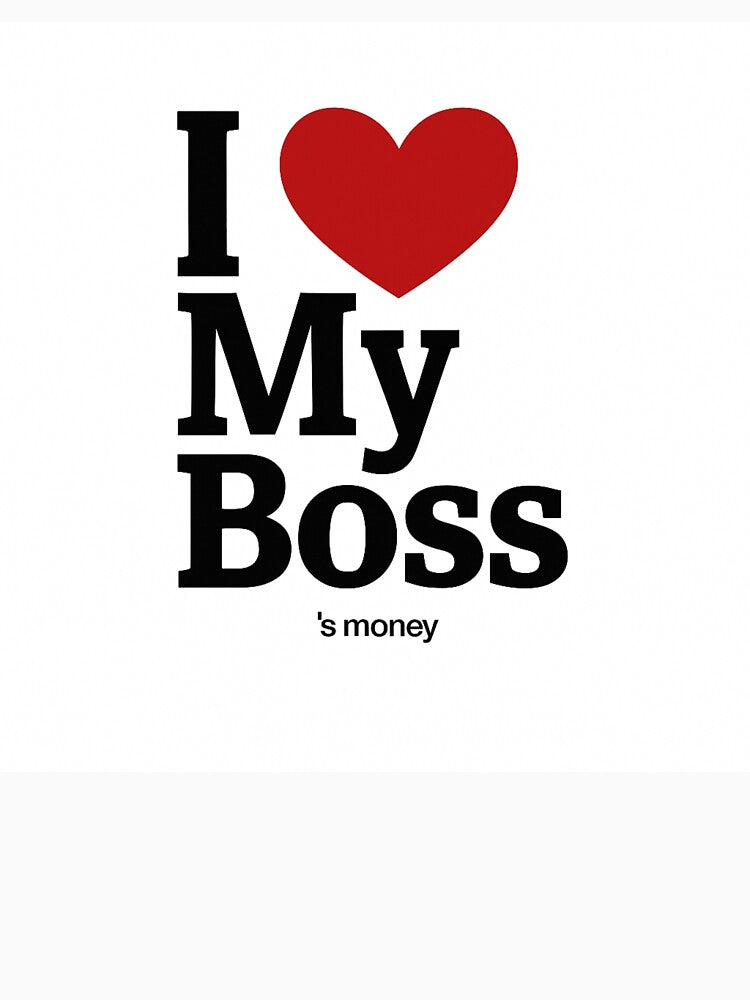 I Love My Boss’s Money Funny Work Quote by JKOriginals T-Shirts, Hoodie, Sweatshirt | BlankRebels.com (Image 3)