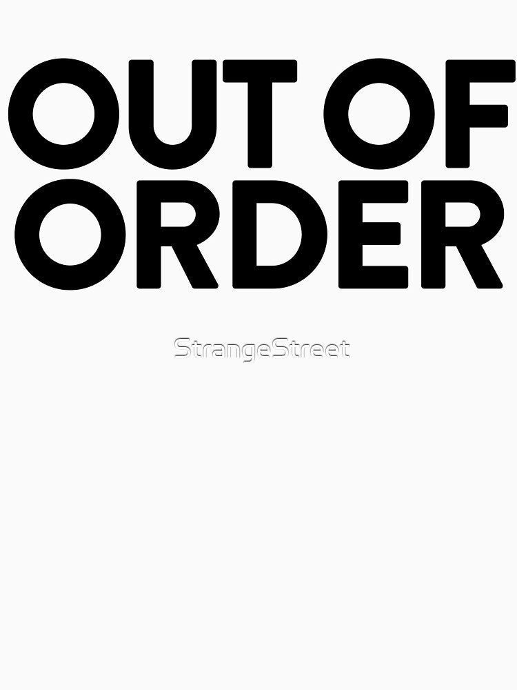 Out Of Order ~ Joke Sarcastic Meme by StrangeStreet T-Shirts, Hoodie, Sweatshirt | BlankRebels.com (Image 3)