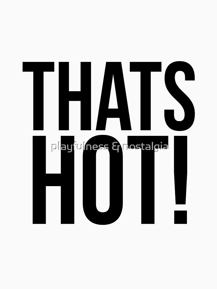 That's hot! by playfulness & nostalgia T-Shirts, Hoodie, Sweatshirt | BlankRebels.com (Image 3)