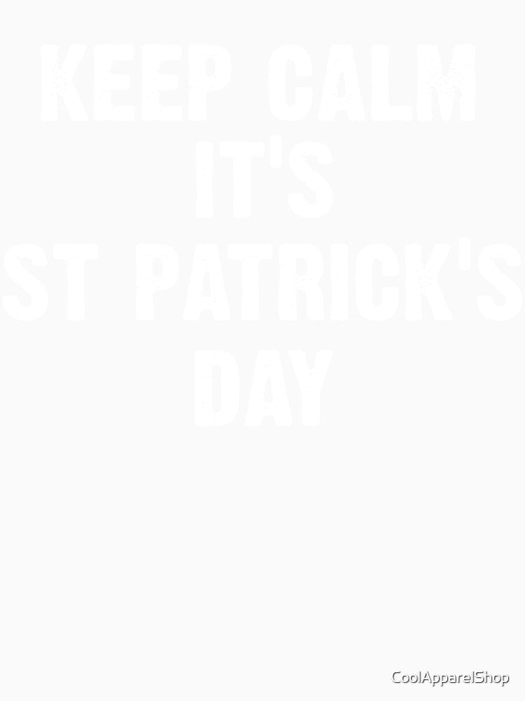 Keep Calm Its St Patricks Day by CoolApparelShop T-Shirts, Hoodie, Sweatshirt | BlankRebels.com (Image 3)