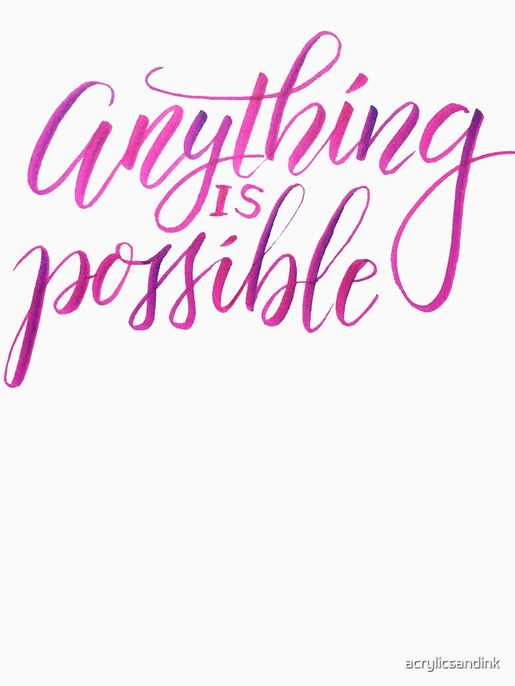 Anything is possible by acrylicsandink T-Shirts, Hoodie, Sweatshirt | BlankRebels.com (Image 3)
