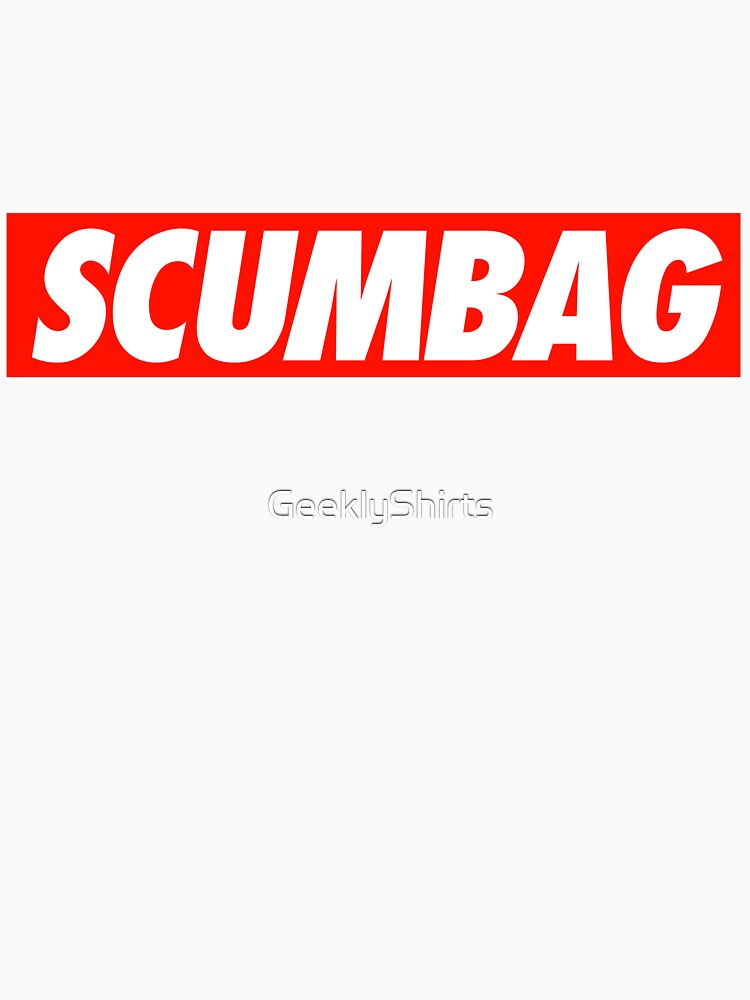 Scumbag - Shirts by GeeklyShirts