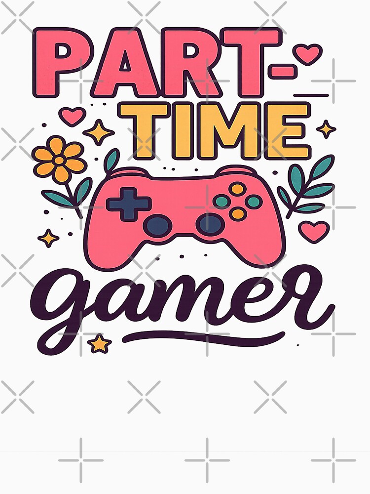 part-time gamer by Designs-2-The-T T-Shirts, Hoodie, Sweatshirt | BlankRebels.com (Image 3)