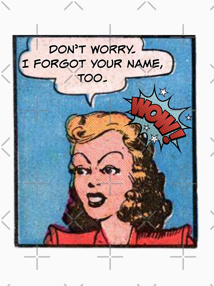 Don't Worry. I Forgot Your Name, Too! Snarky Office Worker by SSustainable