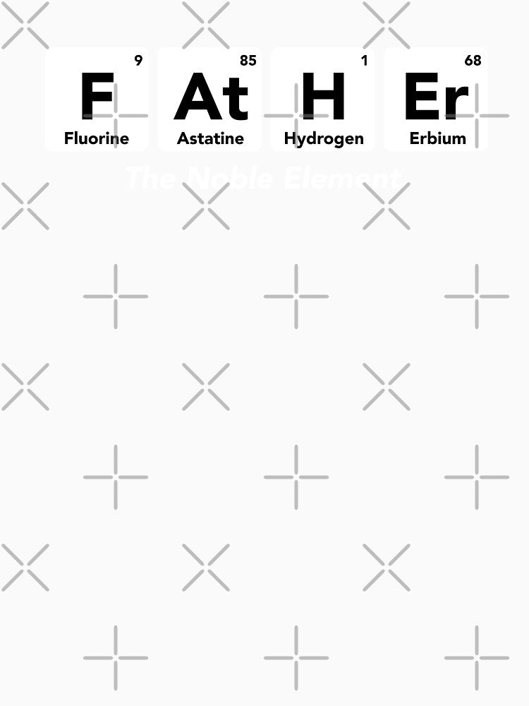 Father the noble element Shirt. Funny Dad joke Shirt. Father's day Shirt. Funny Dad Sticker. Dad Socks. Gift for Father. Funny Husband Shirt. Gift for him. Papa Shirt. by Aknarin Thika