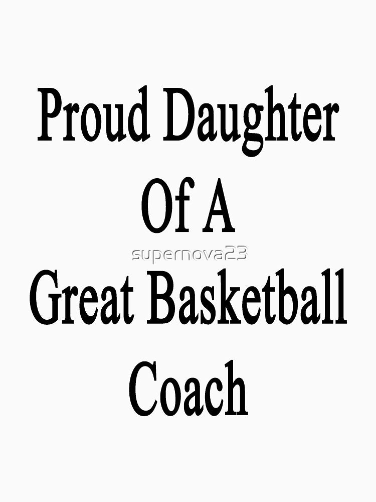 Proud Daughter Of A Great Basketball Coach by supernova23 T-Shirts, Hoodie, Sweatshirt | BlankRebels.com (Image 3)
