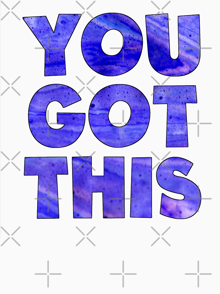 You Got This T-Shirts, Hoodie, Sweatshirt