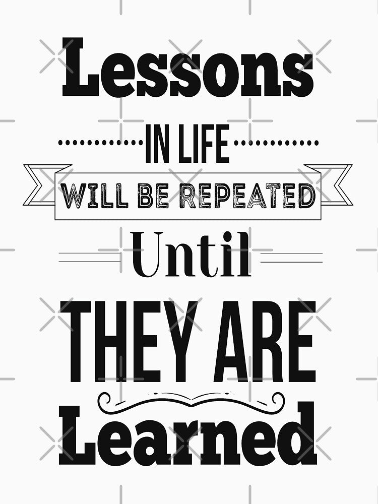 Lessons In Life Will Be Repeated Until They Are Learned. Inspirational Quotes by ProjectX23 T-Shirts, Hoodie,... (Image 3)