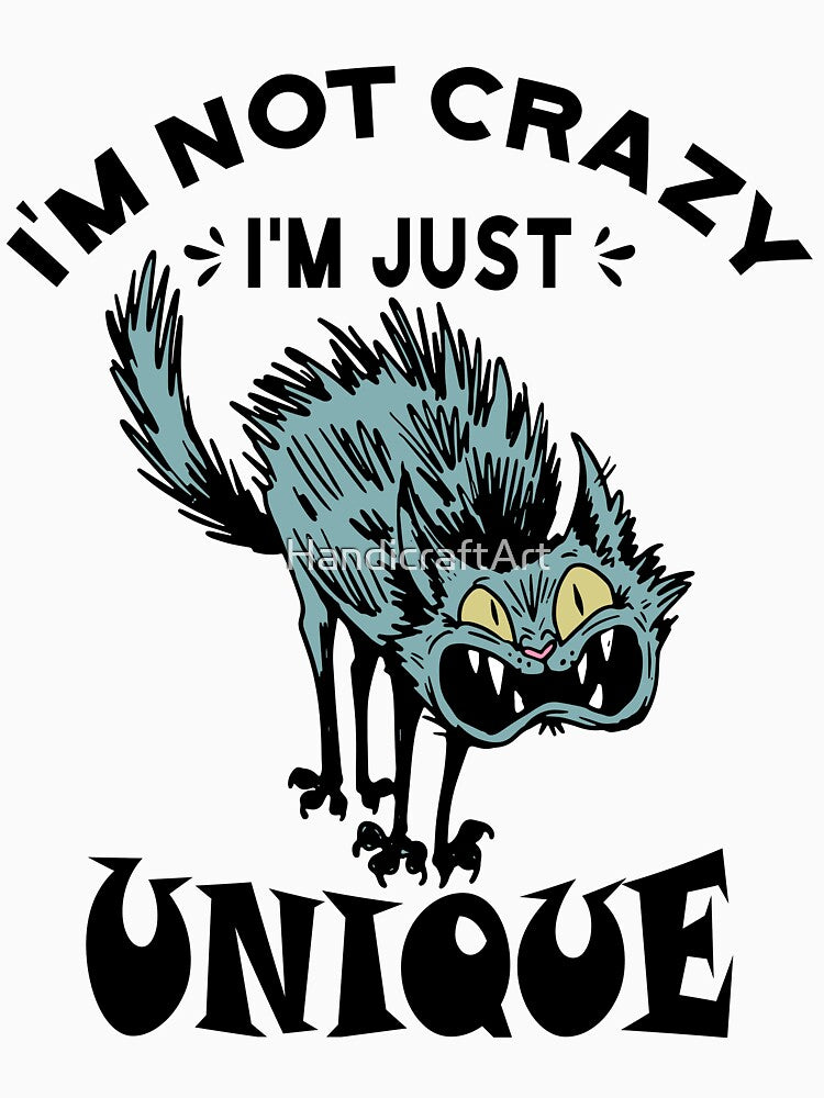 I'm not crazy I'm just unique, Weird Cat by HandicraftArt T-Shirts, Hoodie, Sweatshirt | BlankRebels.com (Image 3)