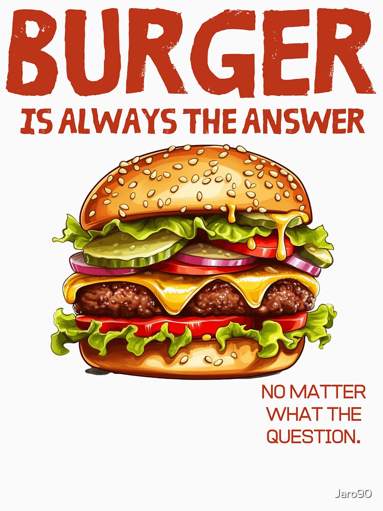 Burger is always the answer by Jaro90 T-Shirts, Hoodie, Sweatshirt | BlankRebels.com (Image 3)