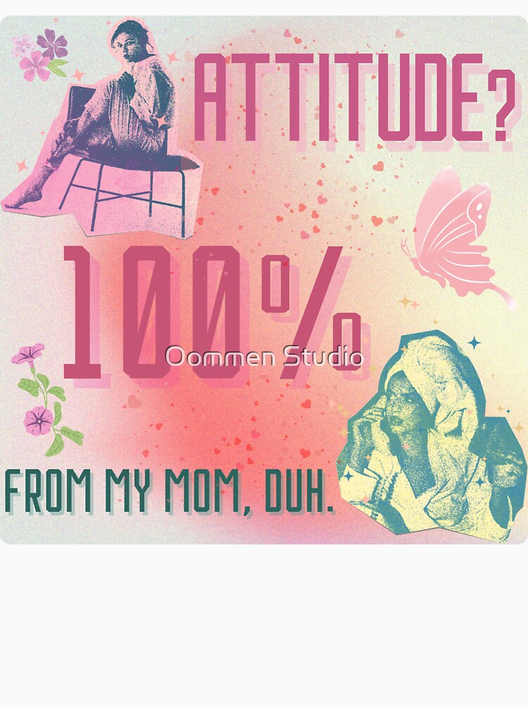 My daughter got her attitude from me 100% by Oommen Studio T-Shirts, Hoodie, Sweatshirt | BlankRebels.com (Image 3)