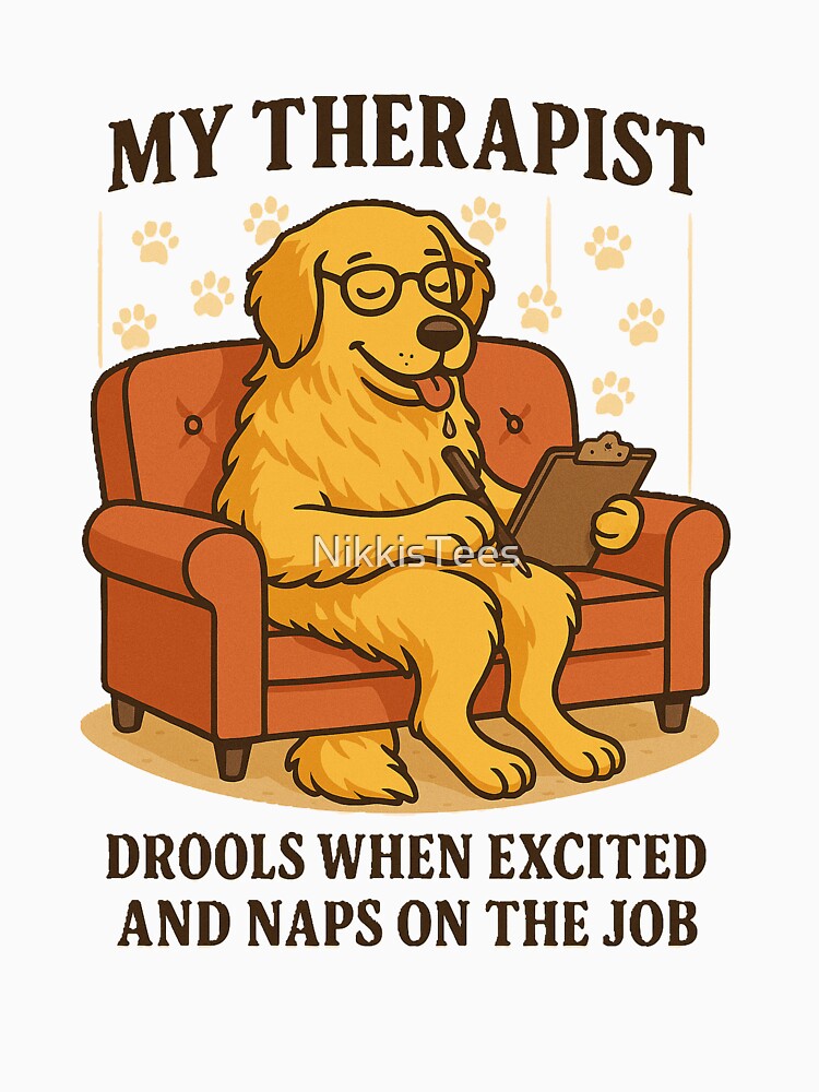 “My Therapist Drools” Golden Retriever by NikkisTees