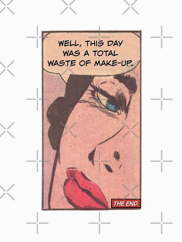 Well This Day Was a Total Waste of Make-up! Snarky Office Worker by SSustainable